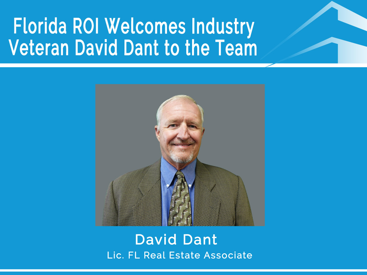 Florida ROI Welcomes Industry Veteran David Dant to its Commercial Property Brokerage Team